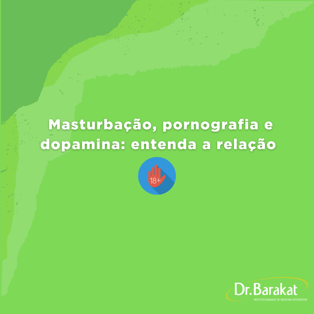 Masturbação Pornografia E Dopamina Entenda A Relação Blog Do Dr Barakat 